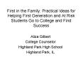 First in the Family: Practical Ideas for Helping First Generation and At Risk Students Go to College and Find Success PowerPoint PPT Presentation