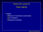 Physics 151: Lecture 18 Today