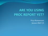 ARE YOU USING PROC REPORT YET?