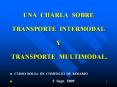UNA CHARLA SOBRE TRANSPORTE INTERMODAL Y TRANSPORTE MULTIMODAL. PowerPoint PPT Presentation