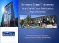 Sonoma State University Your Future, Your Destination, Your University    Discover the Sonoma Experience Student Outreach Office 707.664.3029 PowerPoint PPT Presentation