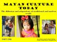 Mayan Culture Today The diffusion and adaptations of traditional and modern world. PowerPoint PPT Presentation