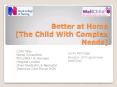 Better at Home [The Child With Complex Needs] PowerPoint PPT Presentation