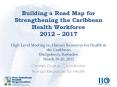 Building a Road Map for Strengthening the Caribbean Health Workforce 2012  PowerPoint PPT Presentation