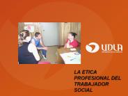 LA ETICA PROFESIONAL DEL TRABAJADOR SOCIAL
