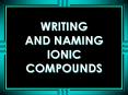 WRITING AND NAMING IONIC COMPOUNDS PowerPoint PPT Presentation