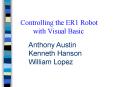 Controlling the ER1 Robot     with Visual Basic PowerPoint PPT Presentation