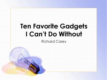 Ten Favorite Gadgets I Can