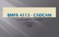BMFR 4113 - CADCAM PowerPoint PPT Presentation