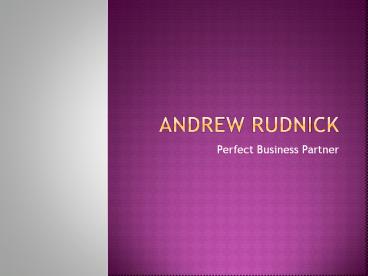 Andrew rudnick-Perfect Business Partner