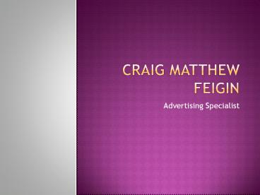 Craig Matthew Feigin-Advertising Specialist