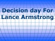 Decision day For Lance Armstrong