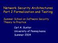 Network Security Architectures Part 2 Formalization and Testing Summer School on Software Security Theory to Practice PowerPoint PPT Presentation