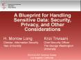 A Blueprint for Handling Sensitive Data: Security, Privacy, and Other Considerations PowerPoint PPT Presentation