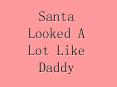 Santa Looked A Lot Like Daddy PowerPoint PPT Presentation