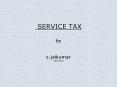 SERVICE TAX by  s.jaikumar advocate PowerPoint PPT Presentation