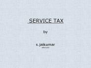 SERVICE TAX by  s.jaikumar advocate