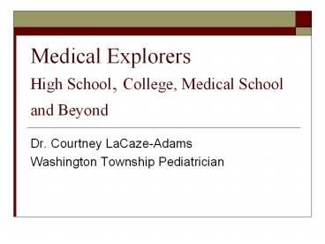 Medical Explorers High School, College, Medical School and Beyond