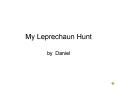 My Leprechaun Hunt PowerPoint PPT Presentation