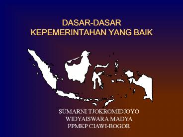 DASAR-DASAR KEPEMERINTAHAN YANG BAIK