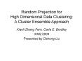 Random Projection for High Dimensional Data Clustering: A Cluster Ensemble Approach PowerPoint PPT Presentation