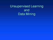 Unsupervised Learning and Data Mining