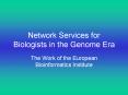 Network Services for Biologists in the Genome Era PowerPoint PPT Presentation