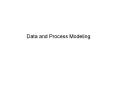 Data and Process Modeling PowerPoint PPT Presentation