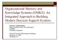 Organizational Memory and Knowledge Systems (OMKS): An Integrated Approach to Building Modern Decision Support Systems PowerPoint PPT Presentation