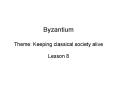 Byzantium Theme: Keeping classical society alive PowerPoint PPT Presentation