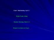 Exam: Wednesday, April 2