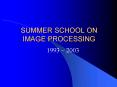 SUMMER SCHOOL ON IMAGE PROCESSING PowerPoint PPT Presentation