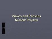 Waves and Particles Nuclear Physics