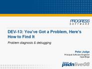 DEV-13: You've Got a Problem, Here