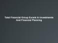 Total Financial Group Excels In Investments And Financial Planning PowerPoint PPT Presentation