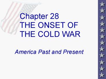 Chapter 28 THE ONSET OF THE COLD WAR