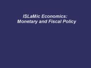 ISLaMic%20Economics:%20Monetary%20and%20Fiscal%20Policy