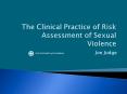 The Clinical Practice of Risk Assessment of Sexual Violence PowerPoint PPT Presentation