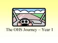 The OHS Journey  PowerPoint PPT Presentation