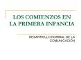 LOS COMIENZOS EN LA PRIMERA INFANCIA PowerPoint PPT Presentation