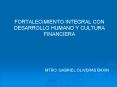 FORTALECIMIENTO INTEGRAL CON DESARROLLO HUMANO Y CULTURA FINANCIERA PowerPoint PPT Presentation