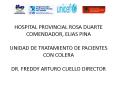 HOSPITAL PROVINCIAL ROSA DUARTE COMENDADOR, ELIAS PINA UNIDAD DE TRATAMIENTO DE PACIENTES CON COLERA DR. FREDDY ARTURO CUELLO DIRECTOR PowerPoint PPT Presentation