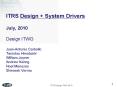 ITRS Design   System Drivers July, 2010 Design ITWG  Juan-Antonio Carballo Tamotsu Hiwatashi William Joyner Andrew Kahng Noel Menezes Shireesh Verma PowerPoint PPT Presentation