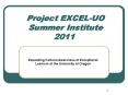 Project EXCEL-UO  Summer Institute 2011 PowerPoint PPT Presentation