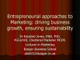 Entrepreneurial approaches to Marketing: driving business growth, ensuring sustainability PowerPoint PPT Presentation