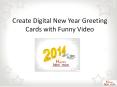 Create Digital 2014 New Year Greeting Cards with Funny Videos PowerPoint PPT Presentation
