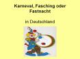 Karneval, Fasching oder Fastnacht in Deutschland PowerPoint PPT Presentation