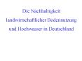 Die Nachhaltigkeit landwirtschaftlicher Bodennutzung und Hochwasser in Deutschland PowerPoint PPT Presentation