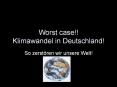 Worst case!! Klimawandel in Deutschland! PowerPoint PPT Presentation