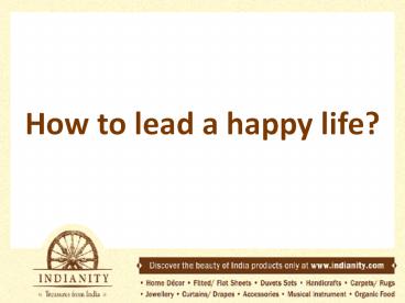 How to lead a happy life?